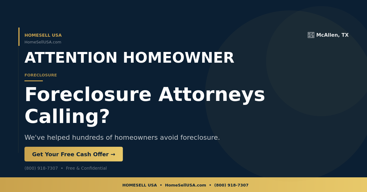 Foreclosure Attorneys Calling? - McAllen, TX - HOMESELL USA