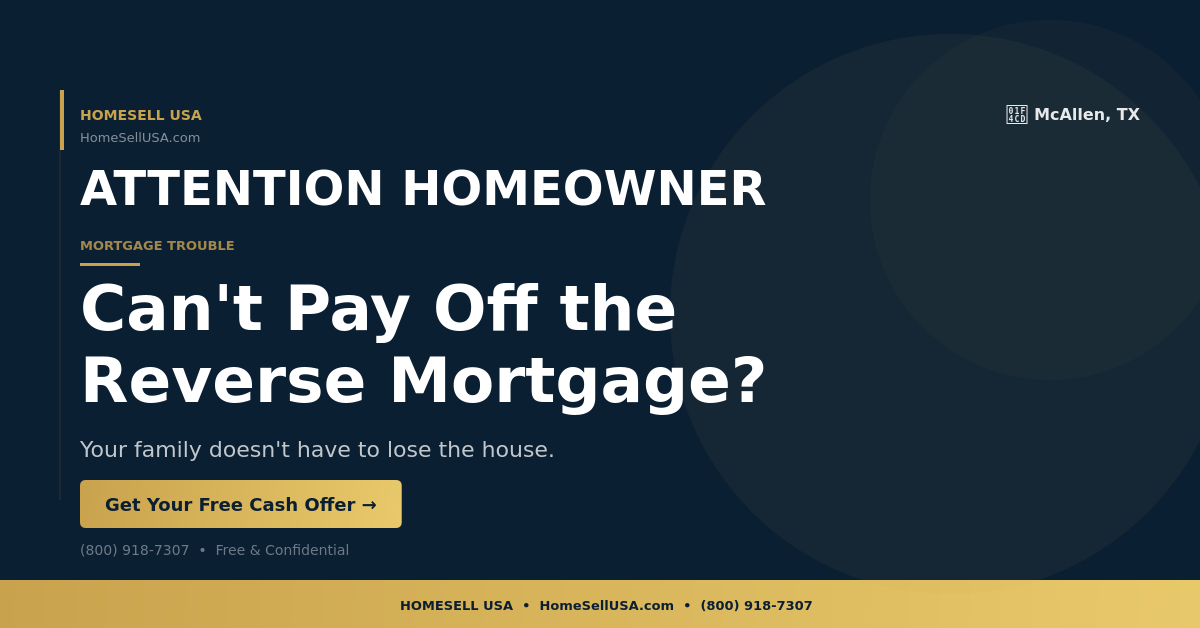 Can't Pay Off the Reverse Mortgage? - McAllen, TX - HOMESELL USA