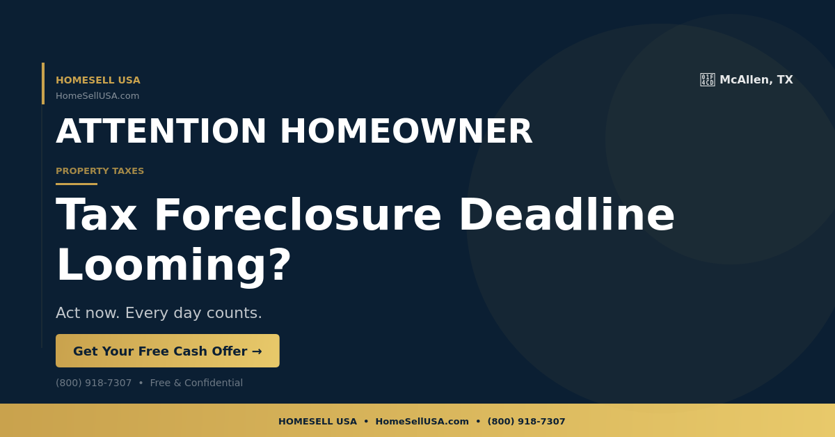 Tax Foreclosure Deadline Looming? - McAllen, TX - HOMESELL USA