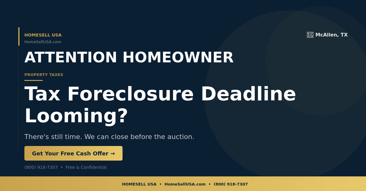 Tax Foreclosure Deadline Looming? - McAllen, TX - HOMESELL USA