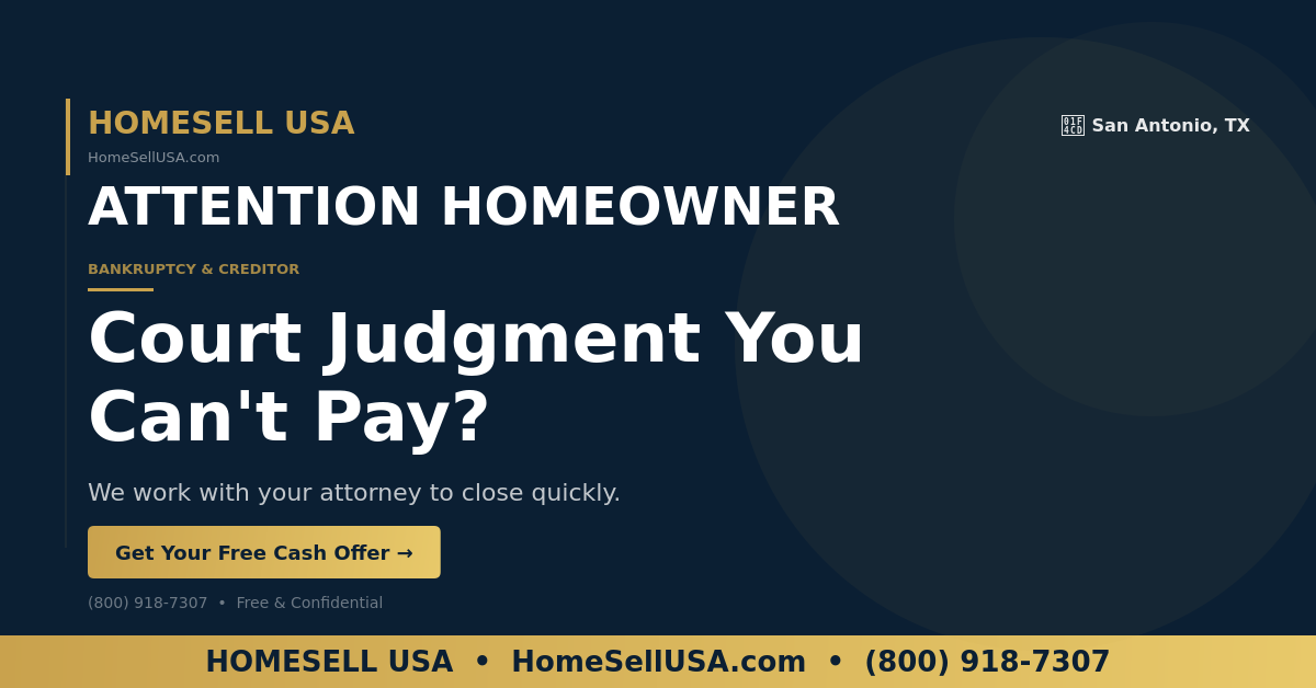 Court Judgment You Can't Pay? - San Antonio, TX - HOMESELL USA