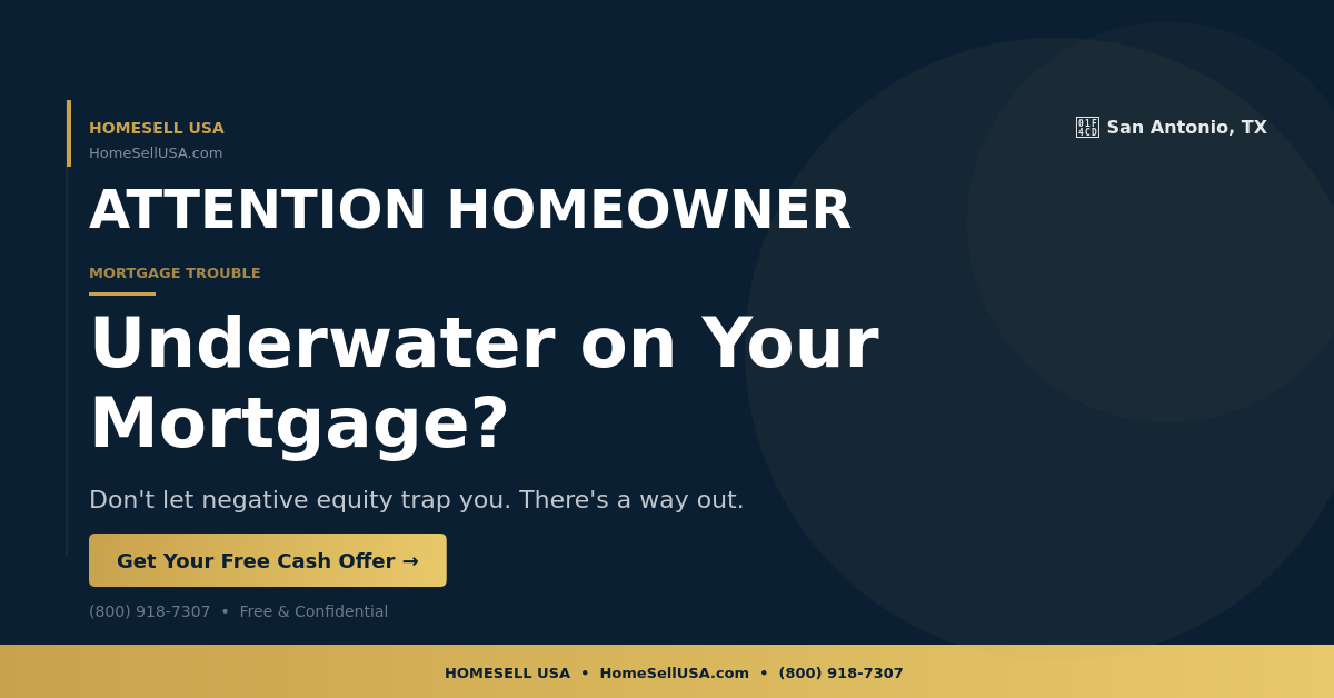 Underwater on Your Mortgage? - San Antonio, TX - HOMESELL USA