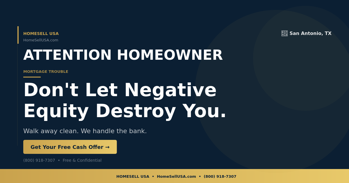 Don't Let Negative Equity Destroy You. - San Antonio, TX - HOMESELL USA