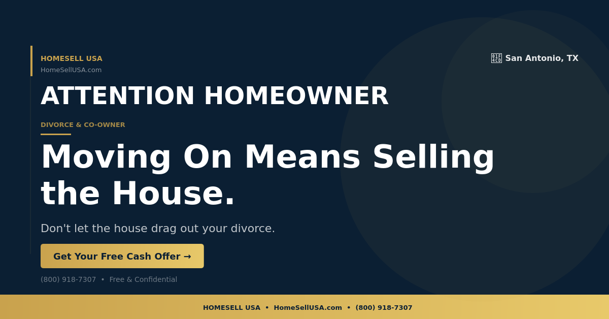 Moving On Means Selling the House. - San Antonio, TX - HOMESELL USA