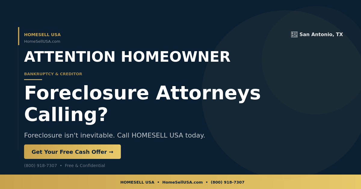 Foreclosure Attorneys Calling? - San Antonio, TX - HOMESELL USA