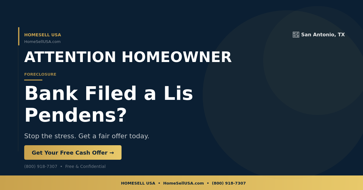 Bank Filed a Lis Pendens? - San Antonio, TX - HOMESELL USA