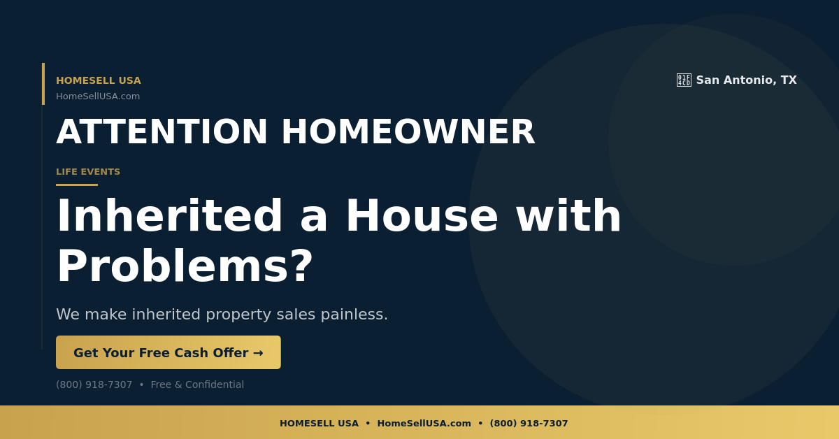 Inherited a House with Problems? - San Antonio, TX - HOMESELL USA