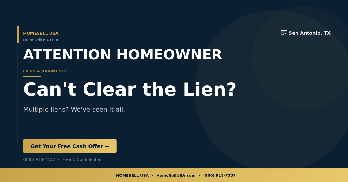 Can't Clear the Lien? - San Antonio, TX - HOMESELL USA