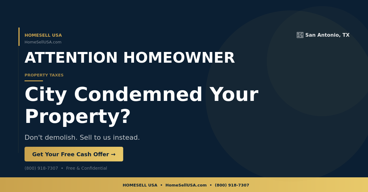 City Condemned Your Property? - San Antonio, TX - HOMESELL USA