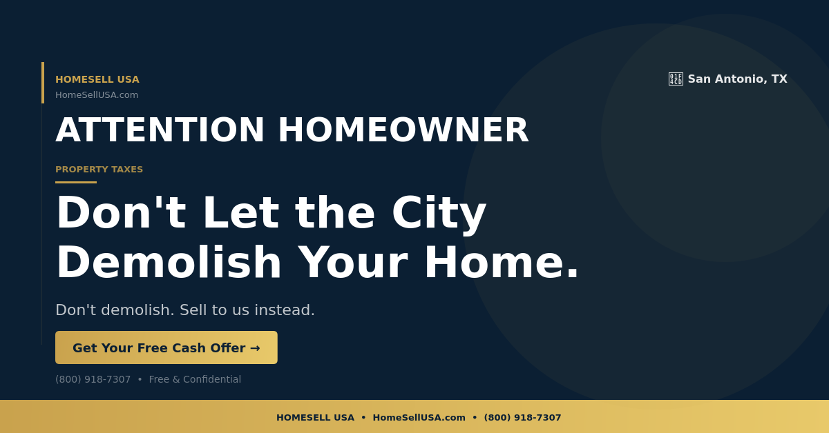 Don't Let the City Demolish Your Home. - San Antonio, TX - HOMESELL USA
