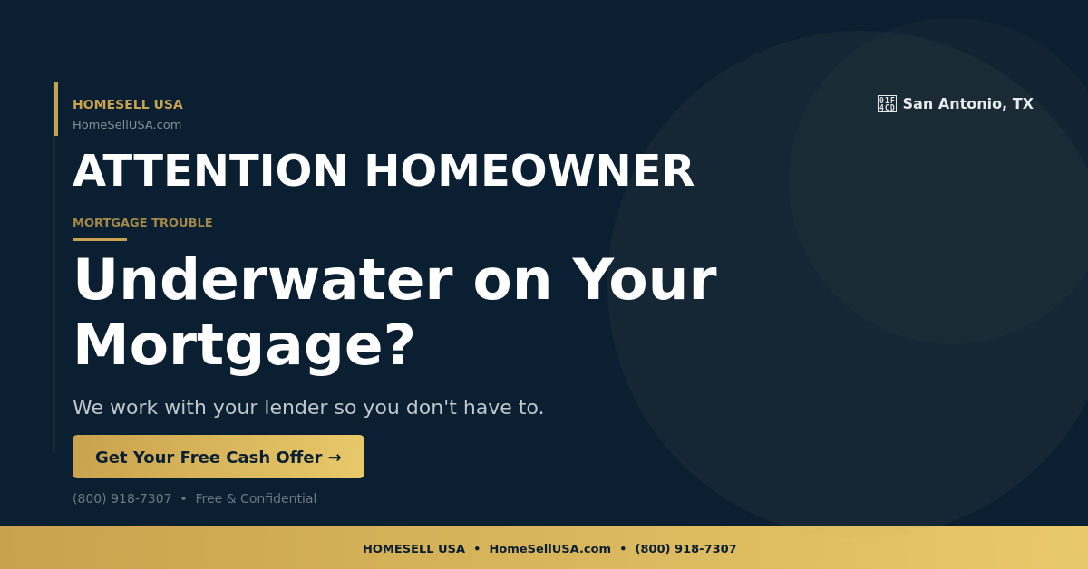 Underwater on Your Mortgage? - San Antonio, TX - HOMESELL USA