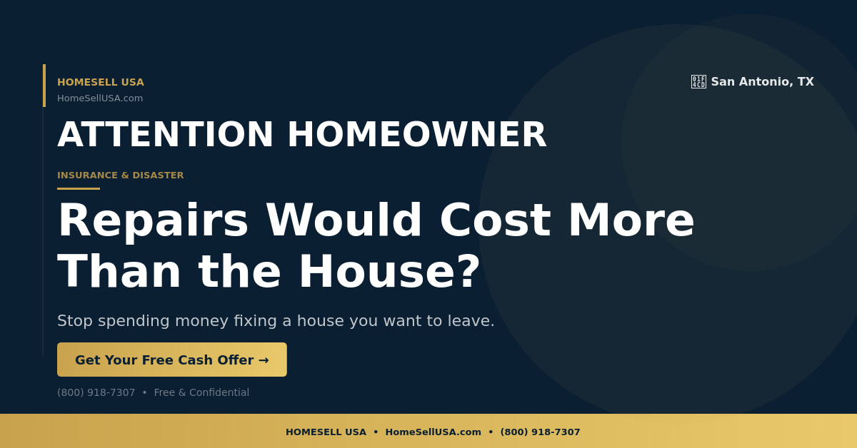 Repairs Would Cost More Than the House? - San Antonio, TX - HOMESELL USA
