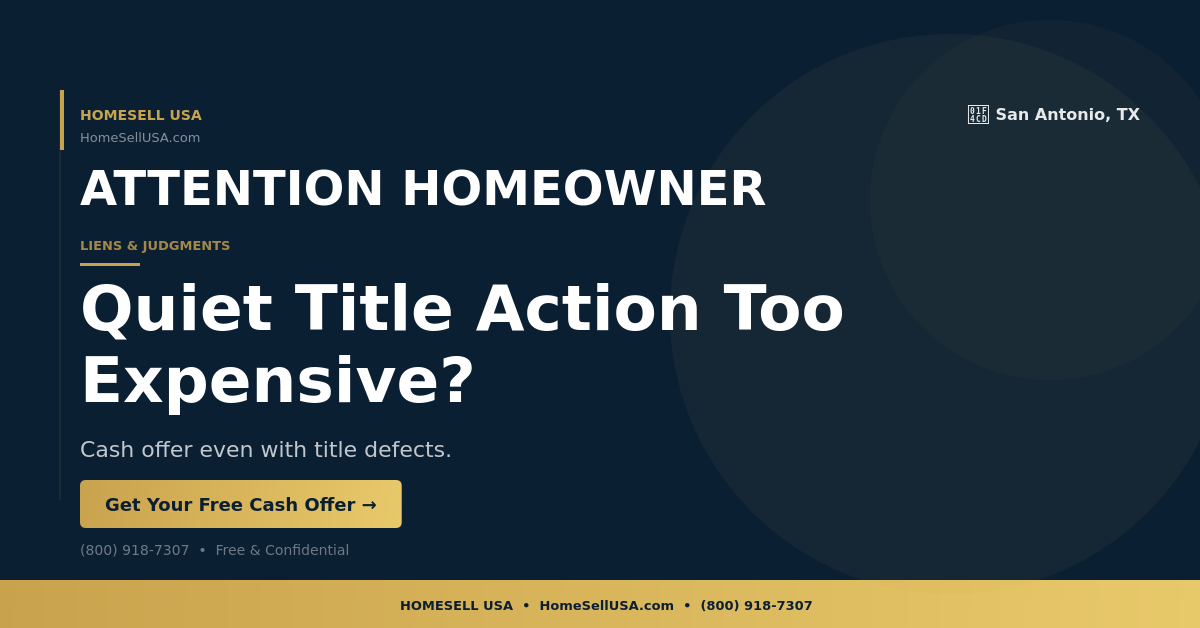 Quiet Title Action Too Expensive? - San Antonio, TX - HOMESELL USA