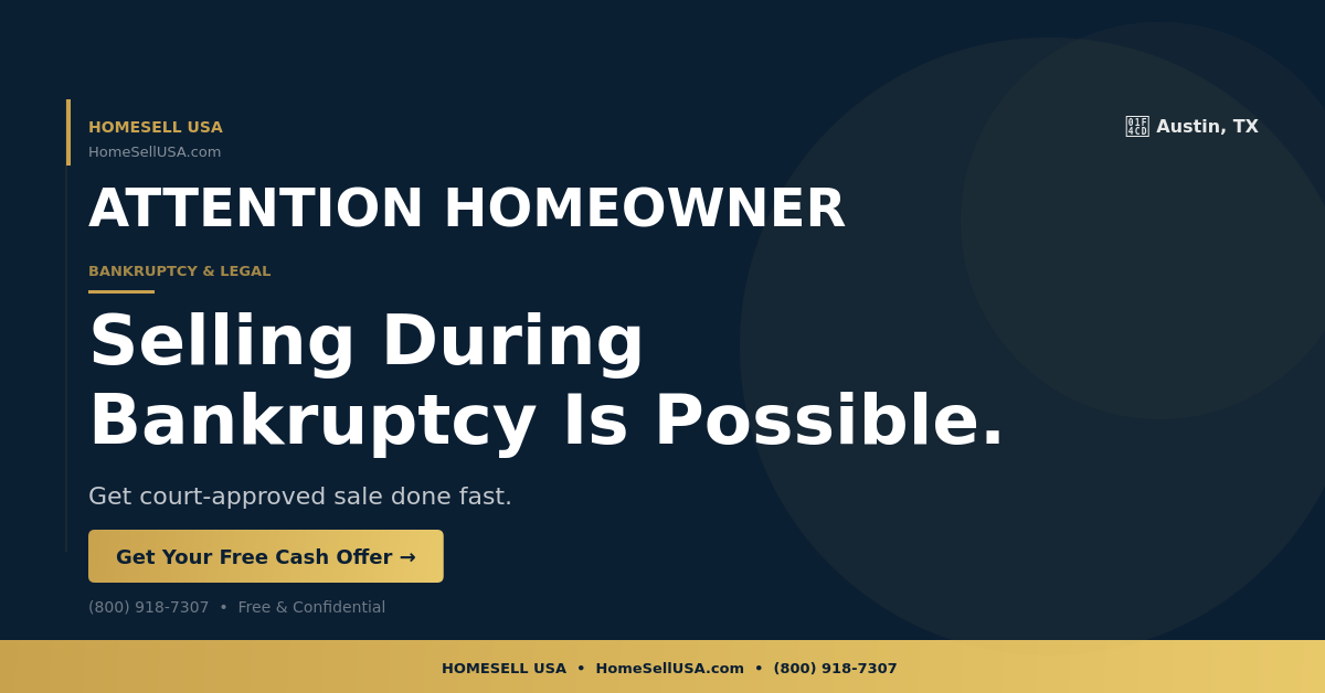 Selling During Bankruptcy Is Possible. - Austin, TX - HOMESELL USA
