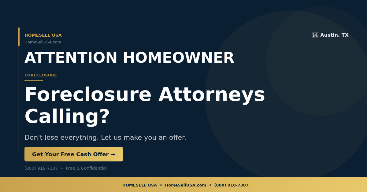 Foreclosure Attorneys Calling? - Austin, TX - HOMESELL USA