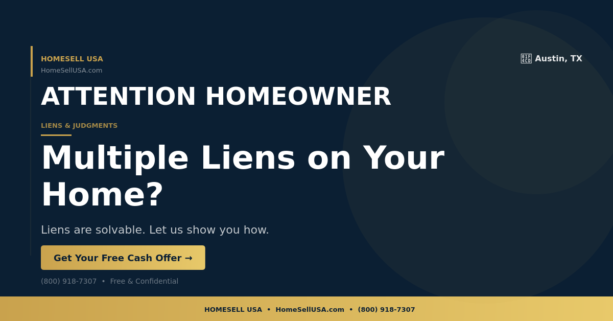 Multiple Liens on Your Home? - Austin, TX - HOMESELL USA