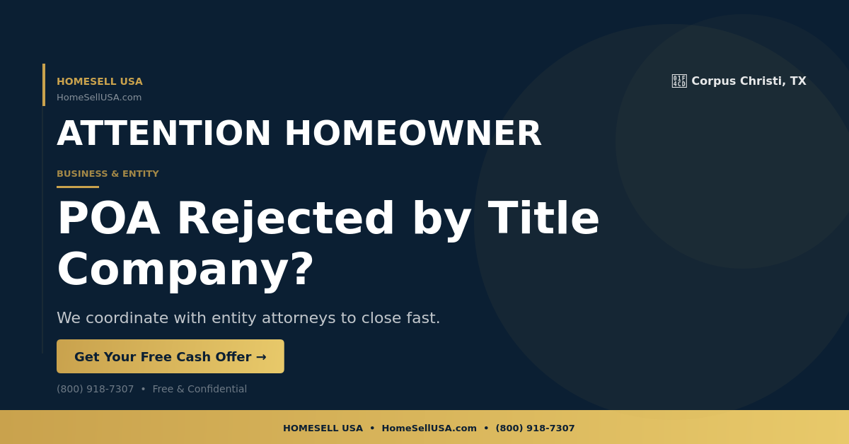 POA Rejected by Title Company? - Corpus Christi, TX - HOMESELL USA