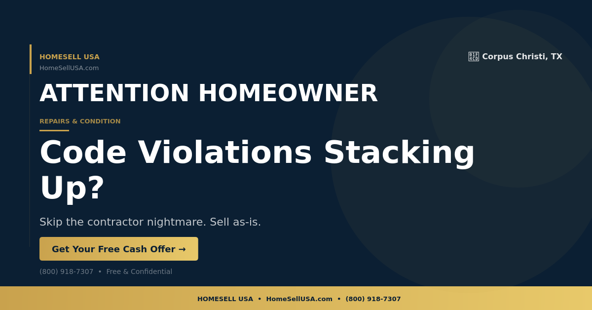 Code Violations Stacking Up? - Corpus Christi, TX - HOMESELL USA