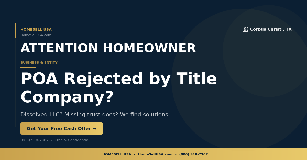 POA Rejected by Title Company? - Corpus Christi, TX - HOMESELL USA