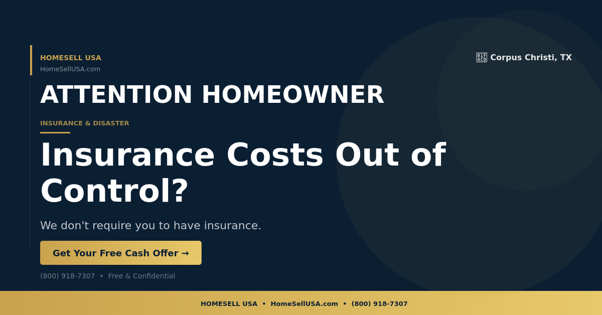 Insurance Costs Out of Control? - Corpus Christi, TX - HOMESELL USA
