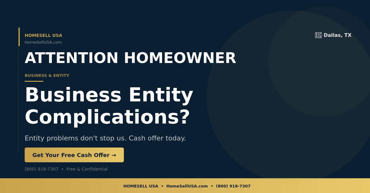 Business Entity Complications? - Dallas, TX - HOMESELL USA