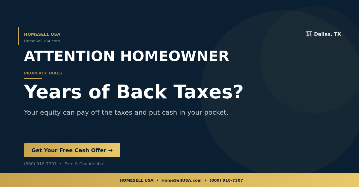 Years of Back Taxes? - Dallas, TX - HOMESELL USA
