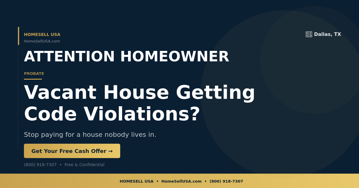 Vacant House Getting Code Violations? - Dallas, TX - HOMESELL USA