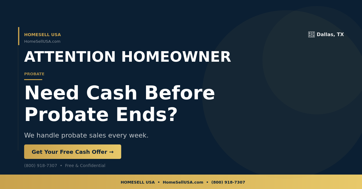 Need Cash Before Probate Ends? - Dallas, TX - HOMESELL USA