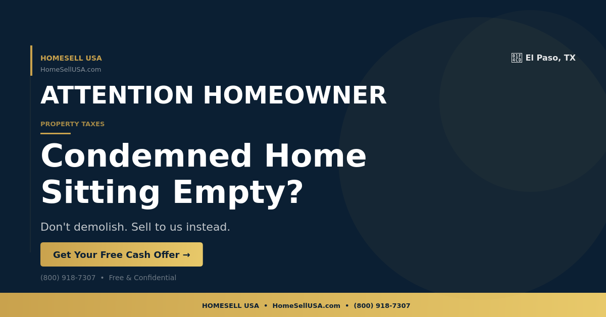 Condemned Home Sitting Empty? - El Paso, TX - HOMESELL USA