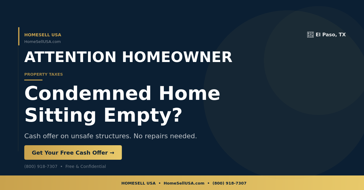 Condemned Home Sitting Empty? - El Paso, TX - HOMESELL USA