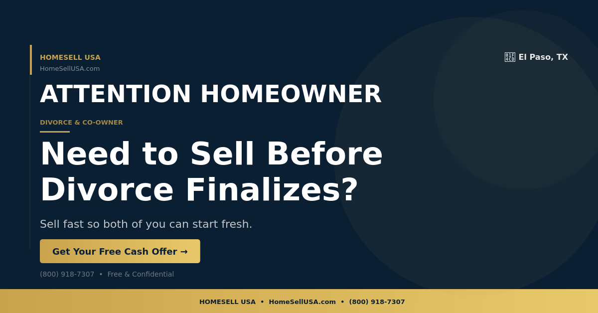 Need to Sell Before Divorce Finalizes? - El Paso, TX - HOMESELL USA