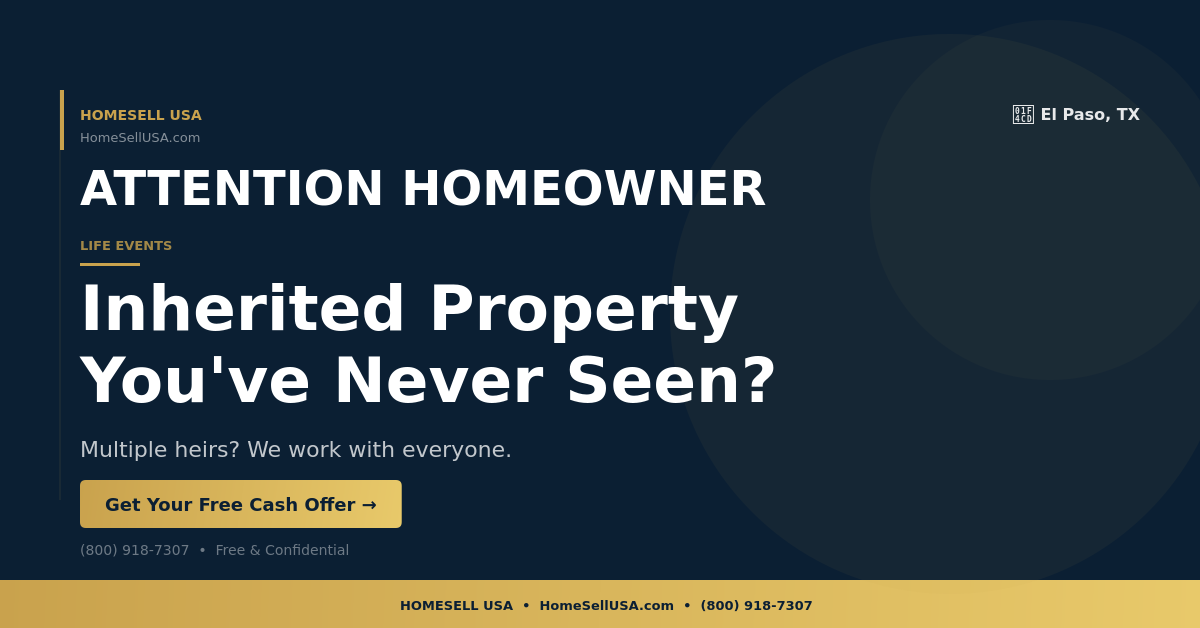 Inherited Property You've Never Seen? - El Paso, TX - HOMESELL USA