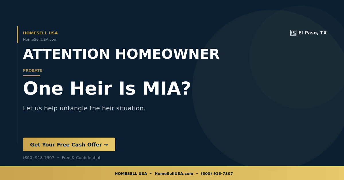 One Heir Is MIA? - El Paso, TX - HOMESELL USA