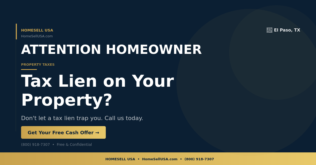 Tax Lien on Your Property? - El Paso, TX - HOMESELL USA