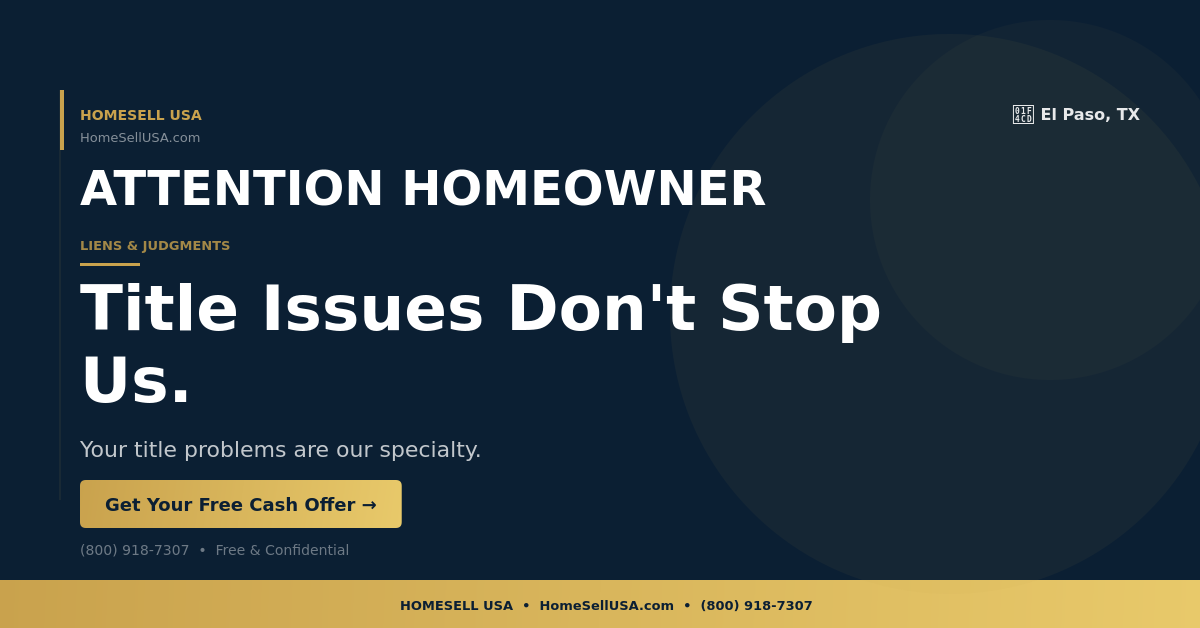 Title Issues Don't Stop Us. - El Paso, TX - HOMESELL USA
