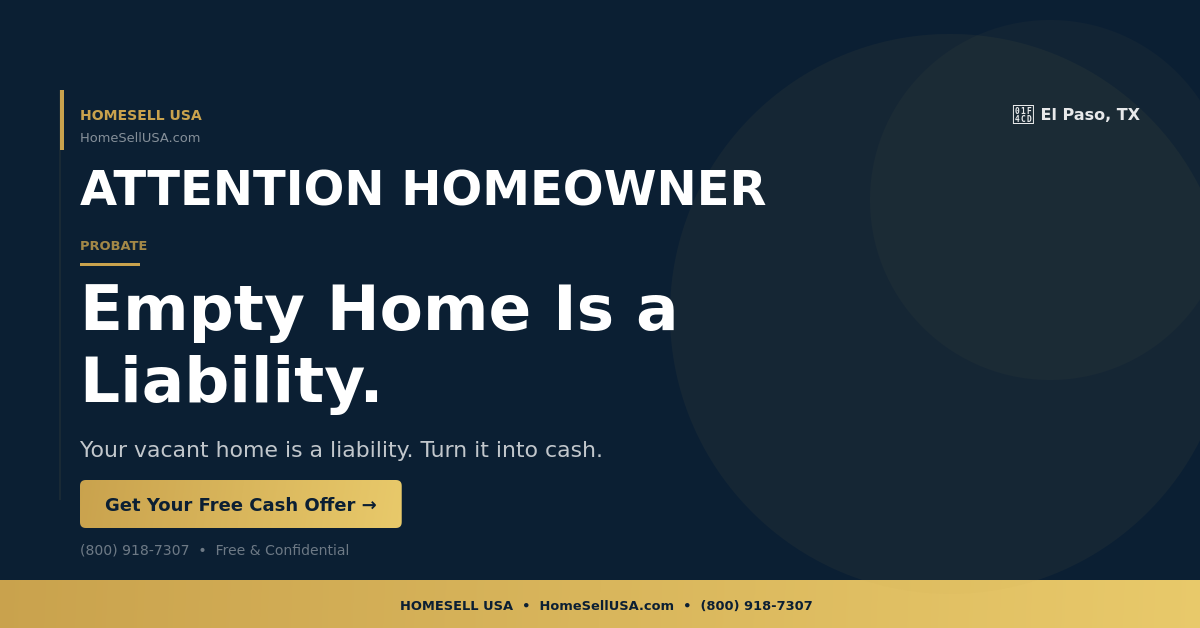 Empty Home Is a Liability. - El Paso, TX - HOMESELL USA