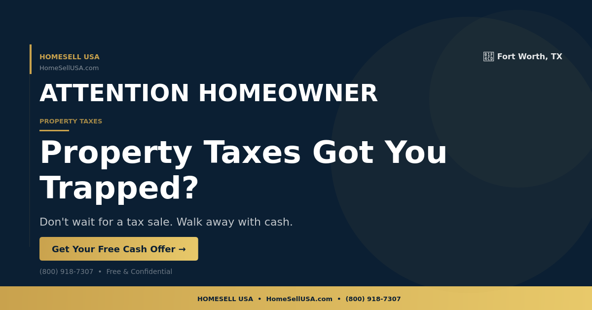 Property Taxes Got You Trapped? - Fort Worth, TX - HOMESELL USA