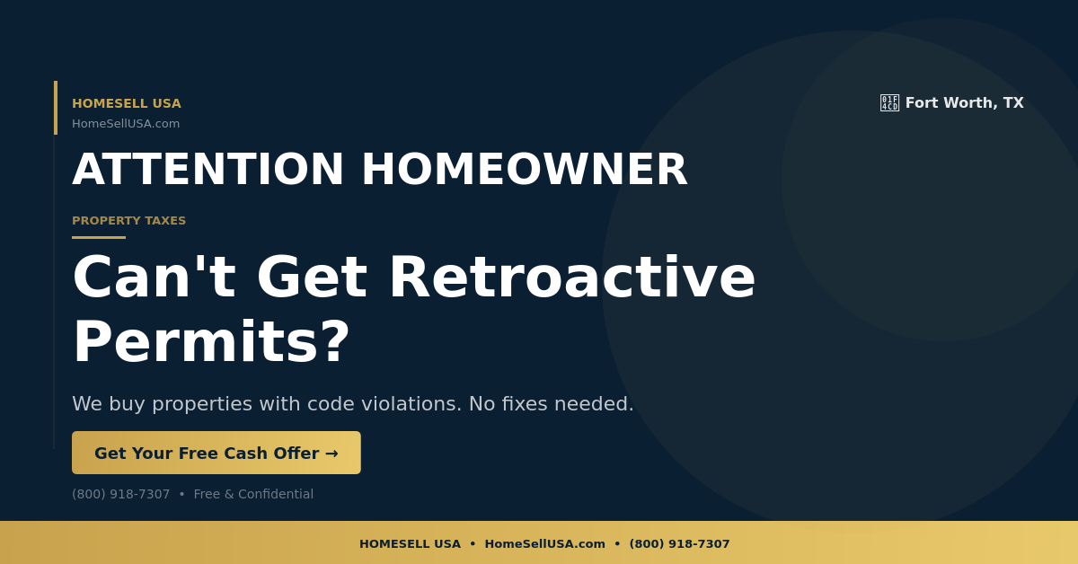 Can't Get Retroactive Permits? - Fort Worth, TX - HOMESELL USA