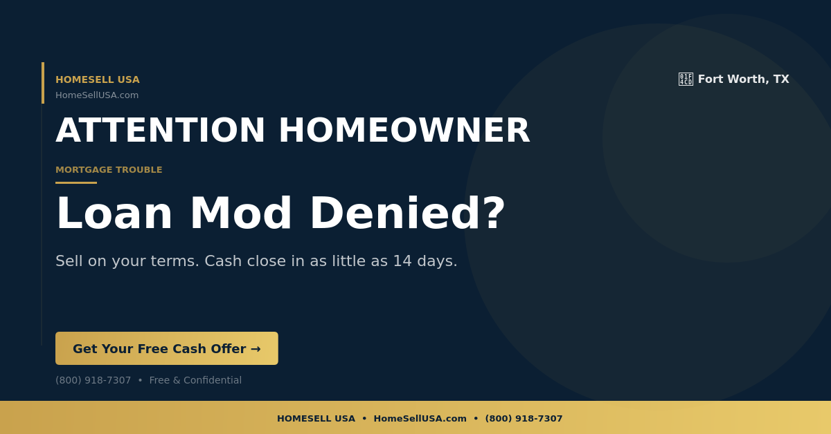 Loan Mod Denied? - Fort Worth, TX - HOMESELL USA