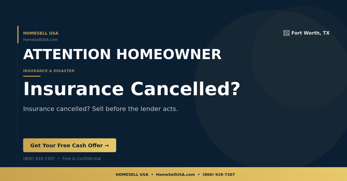 Insurance Cancelled? - Fort Worth, TX - HOMESELL USA