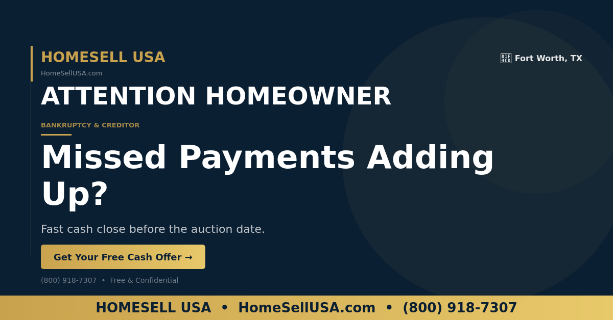 Missed Payments Adding Up? - Fort Worth, TX - HOMESELL USA