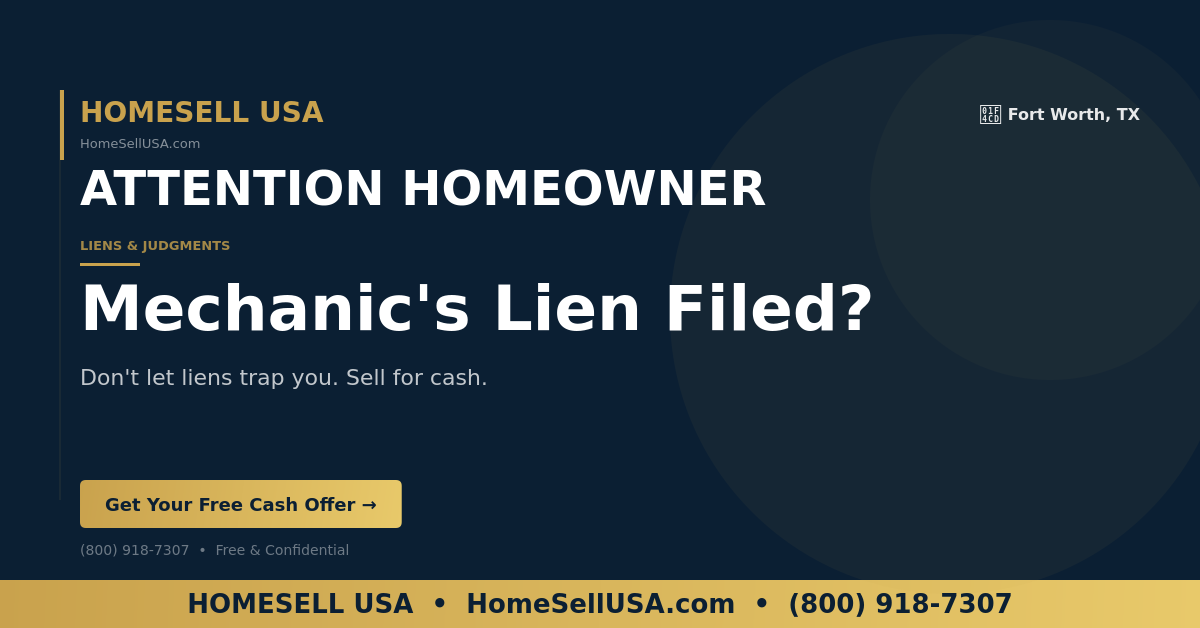 Mechanic's Lien Filed? - Fort Worth, TX - HOMESELL USA