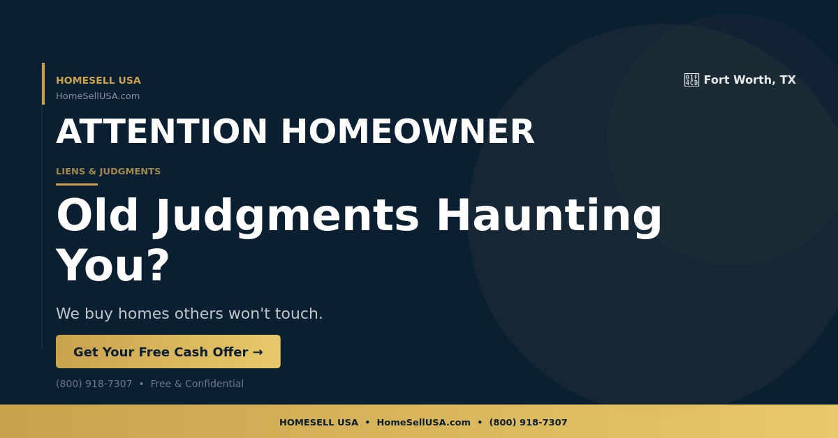 Old Judgments Haunting You? - Fort Worth, TX - HOMESELL USA