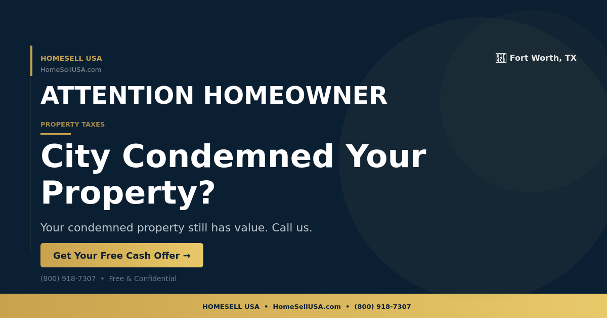 City Condemned Your Property? - Fort Worth, TX - HOMESELL USA