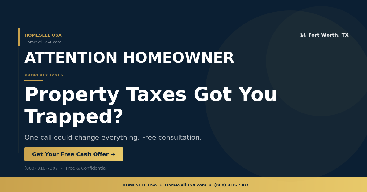 Property Taxes Got You Trapped? - Fort Worth, TX - HOMESELL USA