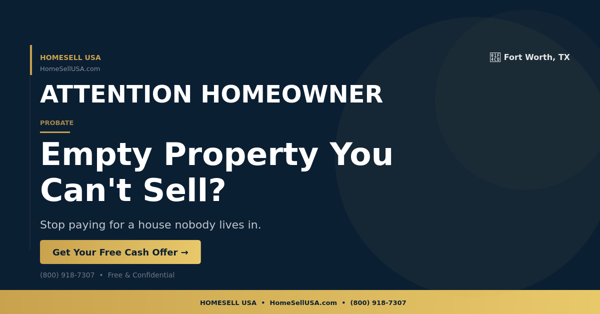 Empty Property You Can't Sell? - Fort Worth, TX - HOMESELL USA