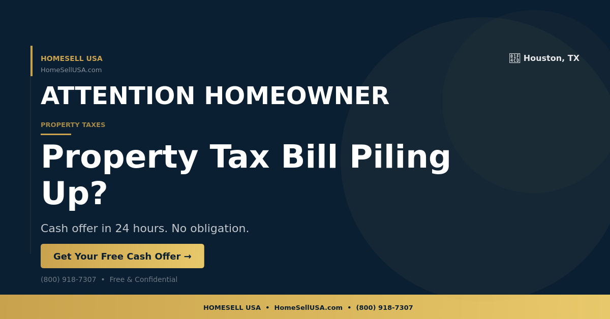Property Tax Bill Piling Up? - Houston, TX - HOMESELL USA