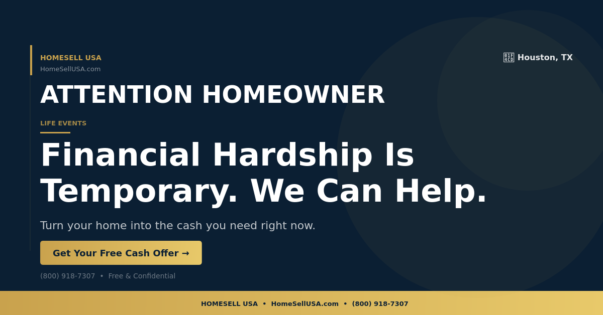 Financial Hardship Is Temporary. We Can Help. - Houston, TX - HOMESELL USA
