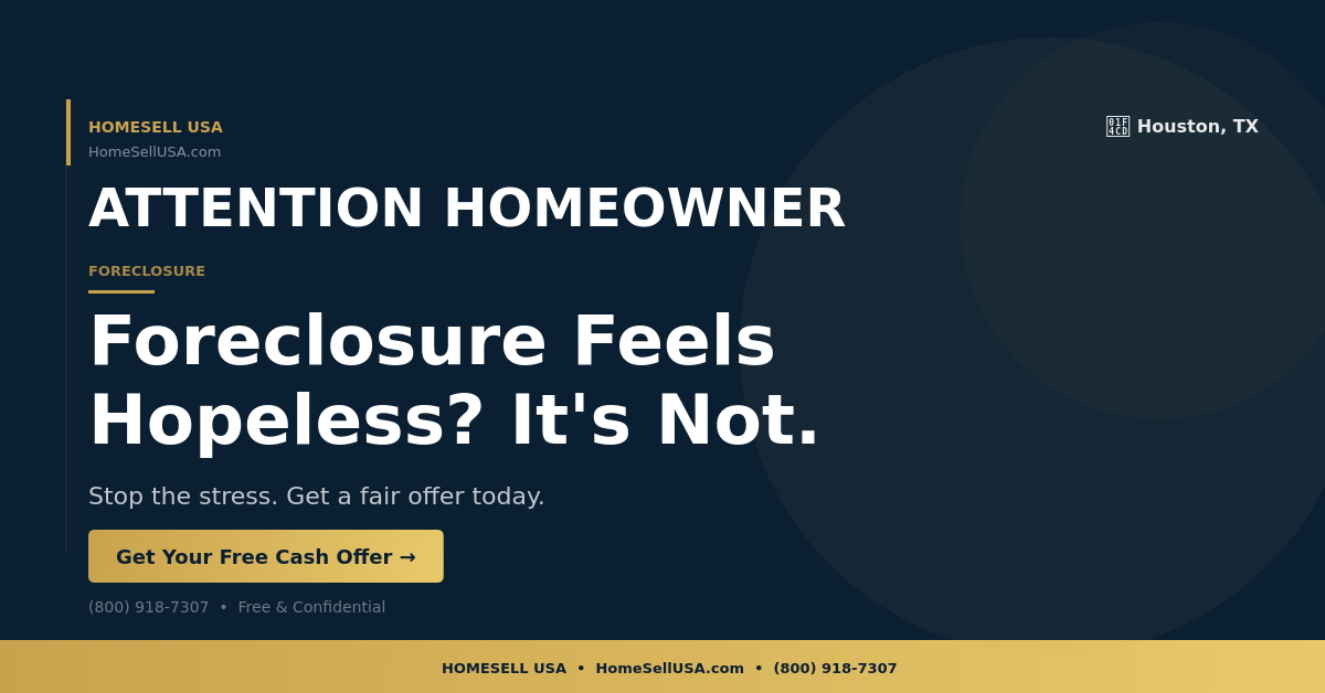 Foreclosure Feels Hopeless? It's Not. - Houston, TX - HOMESELL USA