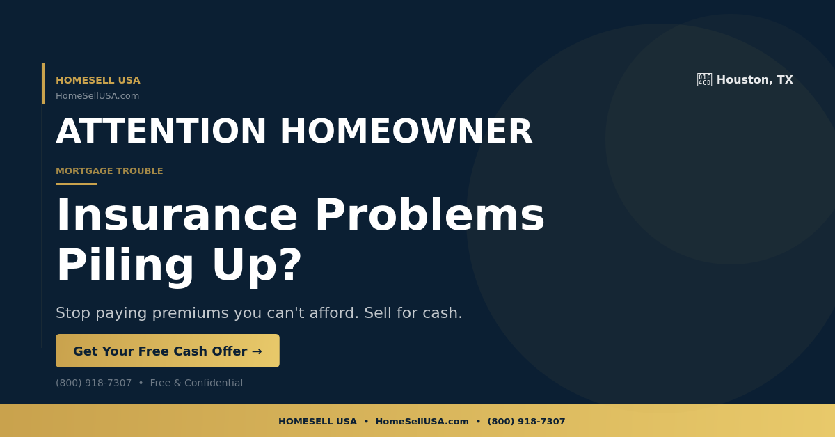 Insurance Problems Piling Up? - Houston, TX - HOMESELL USA
